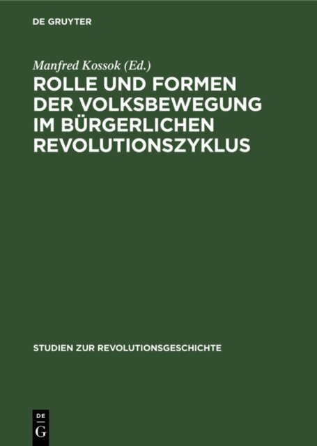 Manfred Kossok - Rolle und Formen der Volksbewegung im burgerlichen Revolutionszyklus, E-bok
