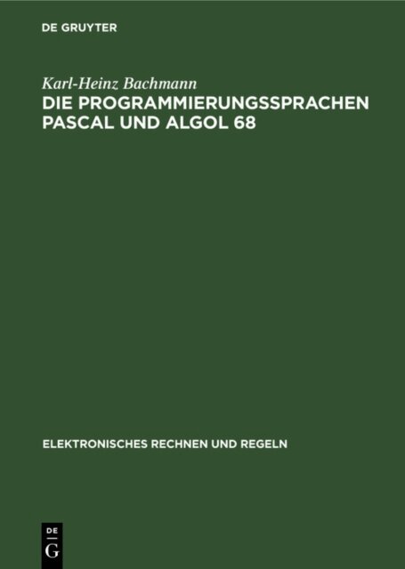 Karl-Heinz Bachmann - Die Programmierungssprachen Pascal und Algol 68, E-bok