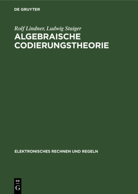 Ludwig Staiger, Rolf Lindner - Algebraische Codierungstheorie, E-bok