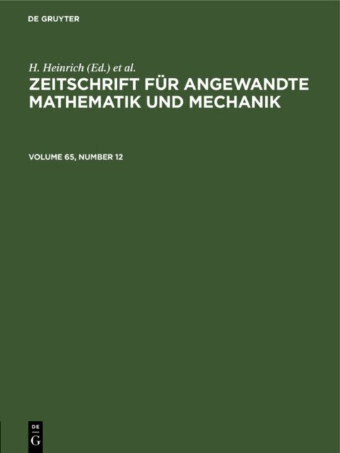 G. Schmid, H. Heinrich - Zeitschrift fur Angewandte Mathematik und Mechanik. Volume 65, Number 12, E-bok