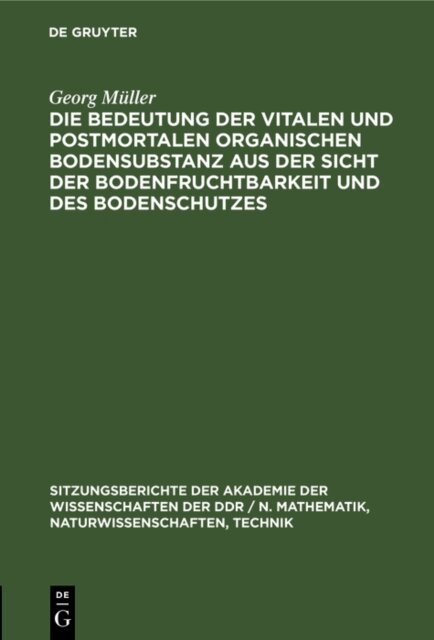 Georg Muller - Die Bedeutung der vitalen und postmortalen organischen Bodensubstanz aus der Sicht der Bodenfruchtbarkeit und des Bodenschutzes, E-bok