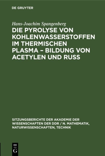 Hans-Joachim Spangenberg - Die Pyrolyse von Kohlenwasserstoffen im thermischen Plasma - Bildung von Acetylen und Ru, E-bok