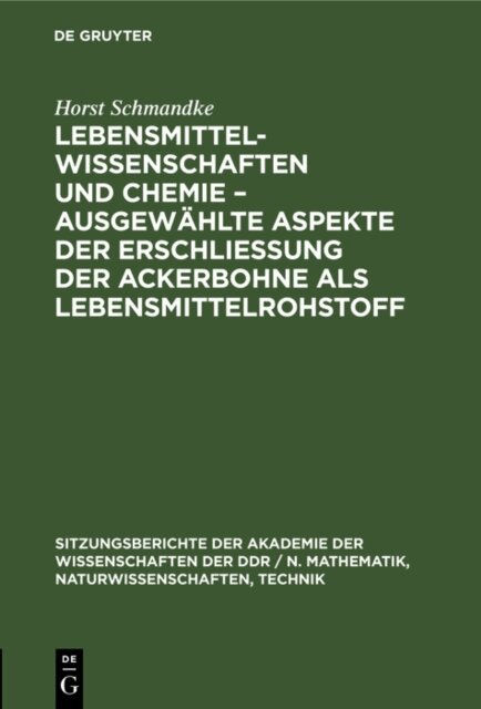 Horst Schmandke - Lebensmittelwissenschaften und Chemie - ausgewahlte Aspekte der Erschlieung der Ackerbohne als Lebensmittelrohstoff, E-bok