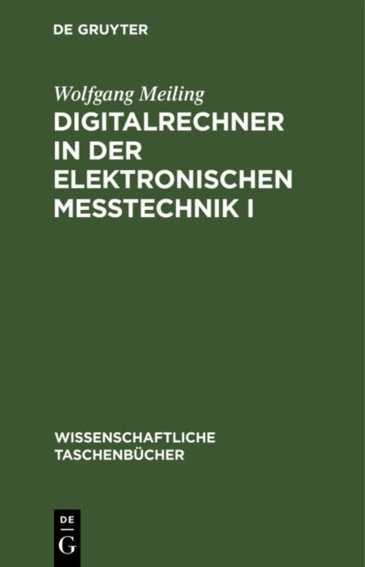 Wolfgang Meiling - Digitalrechner in der elektronischen Metechnik I, E-bok
