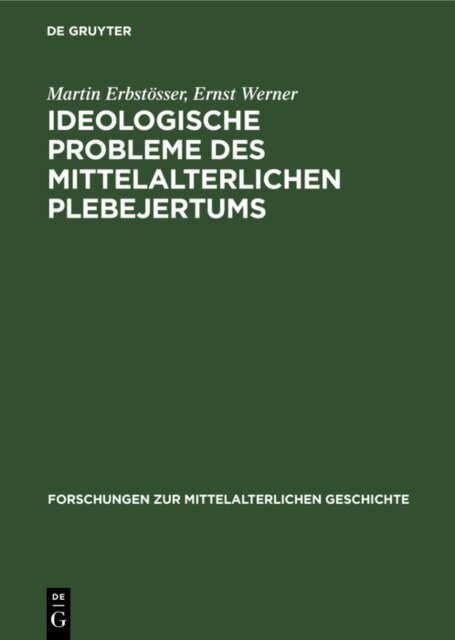 Ernst Werner, Martin Erbstosser - Ideologische Probleme des mittelalterlichen Plebejertums, E-bok