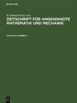 H Heinrich, G Schmid - Zeitschrift Für Angewandte Mathematik Und Mechanik. Volume 64, Number 4, Inbunden