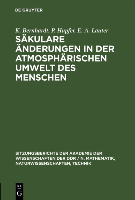 E. A. Lauter, P. Hupfer, K. Bernhardt - Sakulare Anderungen in der atmospharischen Umwelt des Menschen, E-bok