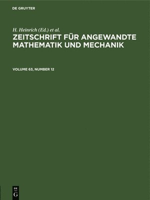 H Heinrich, G Schmid - Zeitschrift Für Angewandte Mathematik Und Mechanik. Volume 63, Number 12, Inbunden