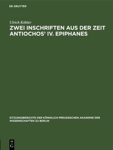 Ulrich Kohler - Zwei Inschriften aus der Zeit Antiochos' IV. Epiphanes, E-bok