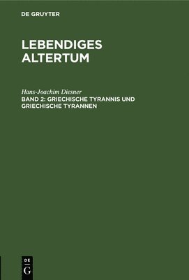 Hans-Joachim Diesner - Griechische Tyrannis Und Griechische Tyrannen, Inbunden