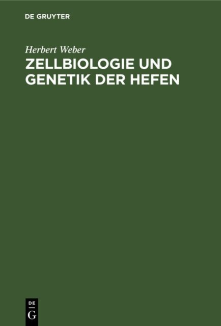 Herbert Weber - Zellbiologie und Genetik der Hefen, E-bok