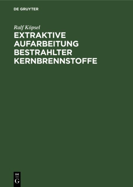 Ralf Kopsel, Dieter Naumann, Manfred Beer, Siegfried Niese - Extraktive Aufarbeitung bestrahlter Kernbrennstoffe, E-bok