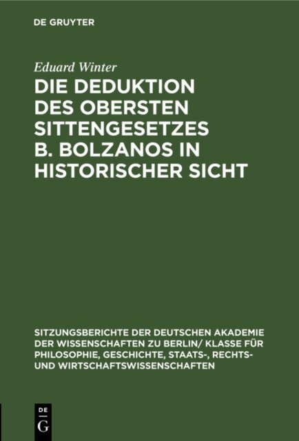 Eduard Winter - Die Deduktion des obersten Sittengesetzes B. Bolzanos in historischer Sicht, E-bok