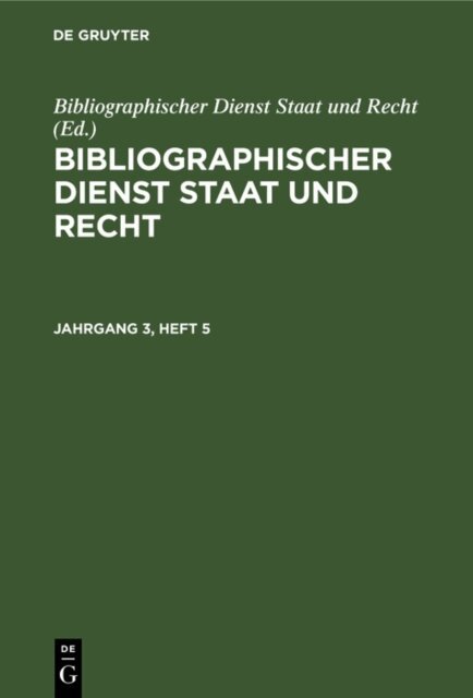 Bibliographischer Dienst Staat und Recht - Bibliographischer Dienst Staat und Recht. Jahrgang 3, Heft 5, E-bok