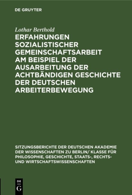 Lothar Berthold - Erfahrungen sozialistischer Gemeinschaftsarbeit am Beispiel der Ausarbeitung der achtbandigen Geschichte der deutschen Arbeiterbewegung, E-bok