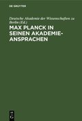 Max Planck in Seinen Akademie-Ansprachen