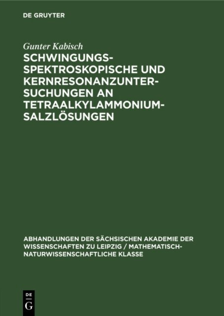 Gunter Kabisch - Schwingungsspektroskopische und Kernresonanzuntersuchungen an Tetraalkylammoniumsalzlosungen, E-bok