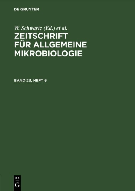 U. Taubeneck, W. Schwartz - Zeitschrift fur Allgemeine Mikrobiologie. Band 23, Heft 6, E-bok