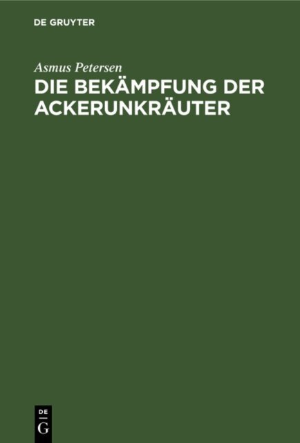 Asmus Petersen - Die Bekampfung der Ackerunkrauter, E-bok