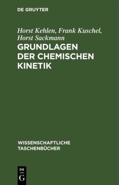 Horst Sackmann, Frank Kuschel, Horst Kehlen - Grundlagen der chemischen Kinetik, E-bok