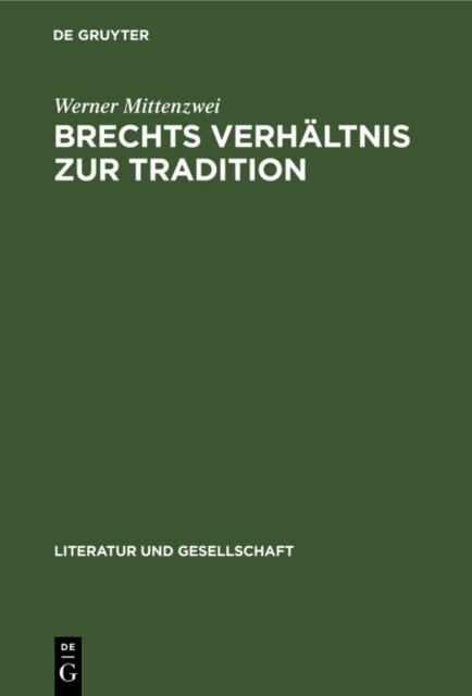 Werner Mittenzwei - Brechts Verhaltnis zur Tradition, E-bok