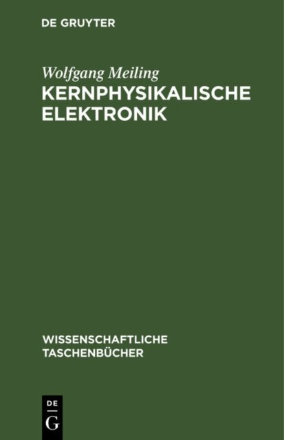 Wolfgang Meiling - Kernphysikalische Elektronik, E-bok