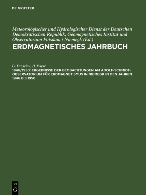 H. Wiese, G. Fanselau - Ergebnisse der Beobachtungen am Adolf-Schmidt-Observatorium fur Erdmagnetismus in Niemegk in den Jahren 1946 bis 1950, E-bok