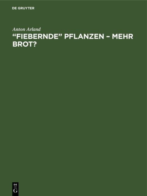 Anton Arland - Fiebernde&quote; Pflanzen - Mehr Brot?, E-bok