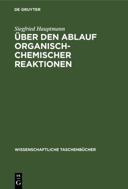 Siegfried Hauptmann - Uber den Ablauf organisch-chemischer Reaktionen, E-bok