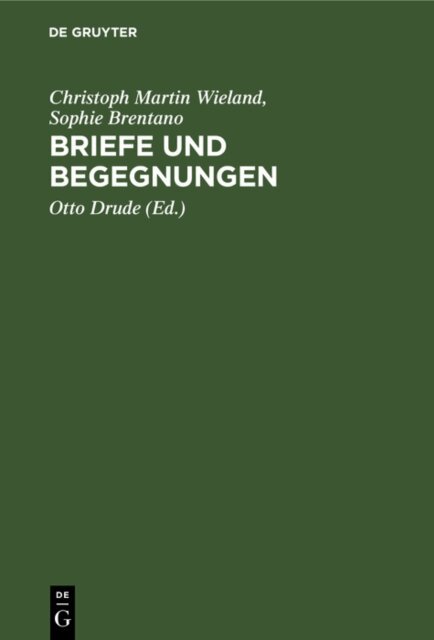Sophie Brentano, Christoph Martin Wieland, Otto Drude - Briefe und Begegnungen, E-bok