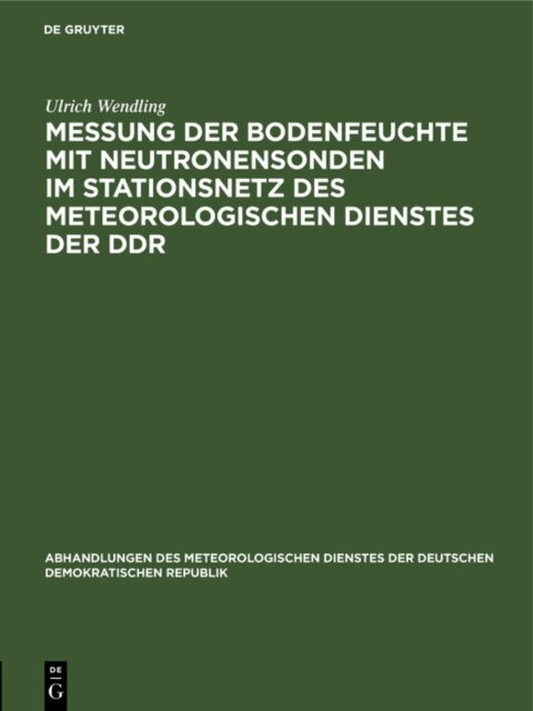 Ulrich Wendling - Messung der Bodenfeuchte mit Neutronensonden im Stationsnetz des Meteorologischen Dienstes der DDR, E-bok