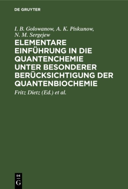 N. M. Sergejew, A. K. Piskunow, I. B. Golowanow, Cornelius Weiss, Joachim Reinhold, Fritz Dietz - Elementare Einfuhrung in die Quantenchemie unter besonderer Berucksichtigung der Quantenbiochemie, E-bok