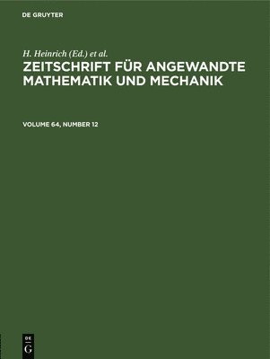 Zeitschrift Für Angewandte Mathematik Und Mechanik. Volume 64, Number 12
