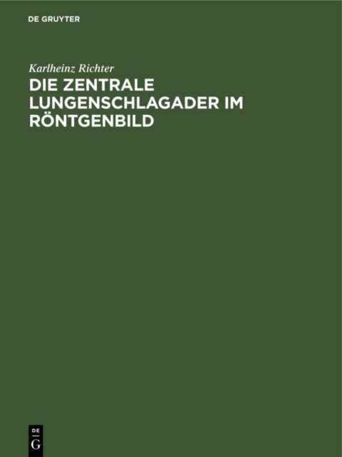 Karlheinz Richter - Die zentrale Lungenschlagader im Rontgenbild, E-bok