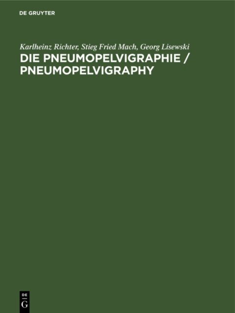 Georg Lisewski, Stieg Fried Mach, Karlheinz Richter - Die Pneumopelvigraphie / Pneumopelvigraphy, E-bok