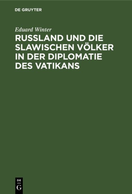 Eduard Winter - Ruland und die slawischen Volker in der Diplomatie des Vatikans, E-bok