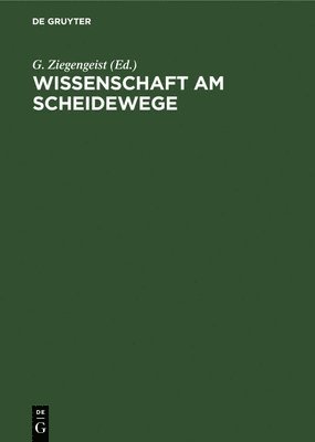 G Ziegengeist - Wissenschaft Am Scheidewege, Inbunden