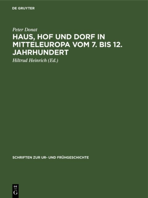 Peter Donat, Hiltrud Heinrich - Haus, Hof und Dorf in Mitteleuropa vom 7. bis 12. Jahrhundert, E-bok