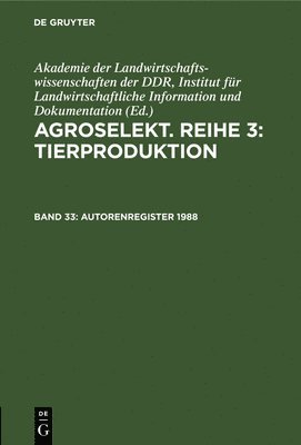 Akademie Der Landwirtschaftswissenschaften Der Ddr Institut Für Landwirtschaftliche Information Und - Autorenregister 1988, Inbunden