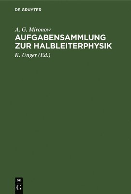 W L Bontsch-Brujewitsch, I P Swjagin, I W Karpenko, A G Mironow, K Unger - Aufgabensammlung Zur Halbleiterphysik, Inbunden
