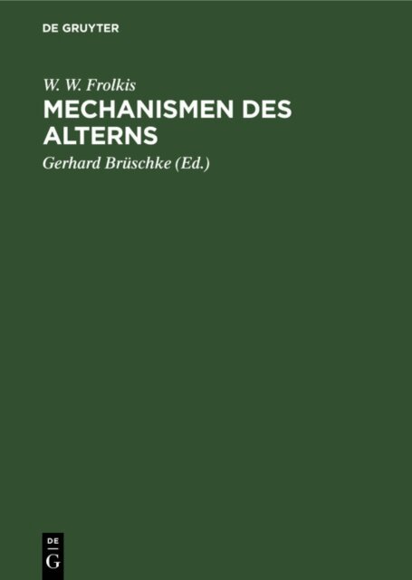 W. W. Frolkis, Gerhard Bruschke - Mechanismen des Alterns, E-bok