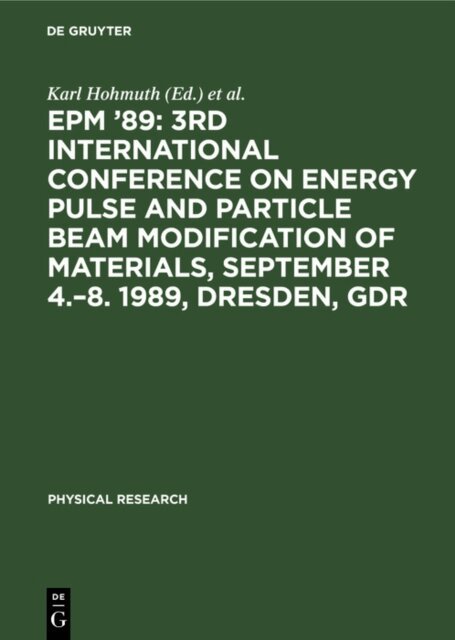 Edgar Richter, Karl Hohmuth - EPM '89: 3rd International Conference on Energy Pulse and Particle Beam Modification of Materials, September 4.-8. 1989, Dresden, GDR, E-bok