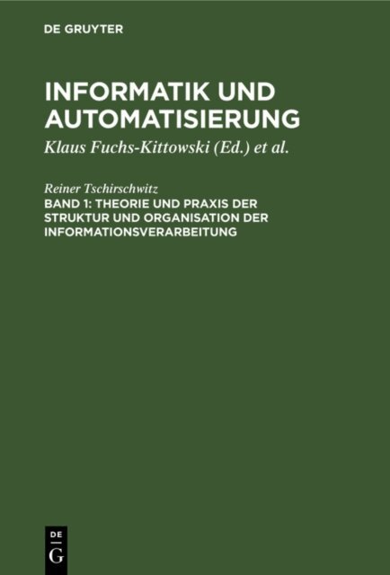 Reiner Tschirschwitz, Bodo Wenzlaff, Horst Kaiser, Klaus Fuchs-Kittowski - Theorie und Praxis der Struktur und Organisation der Informationsverarbeitung, E-bok