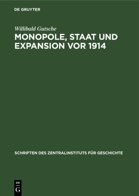 Willibald Gutsche - Monopole, Staat und Expansion vor 1914, E-bok