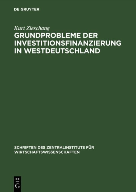 Kurt Zieschang - Grundprobleme der Investitionsfinanzierung in Westdeutschland, E-bok