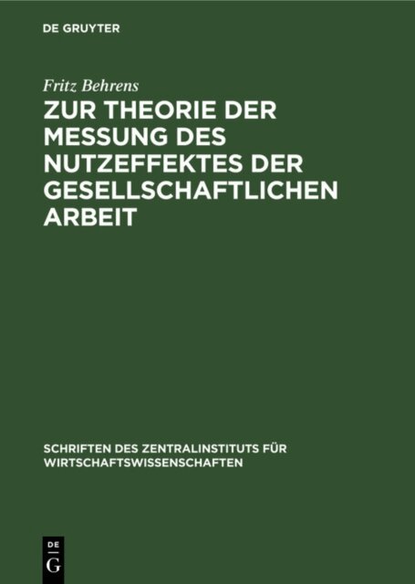 Fritz Behrens - Zur Theorie der Messung des Nutzeffektes der Gesellschaftlichen Arbeit, E-bok