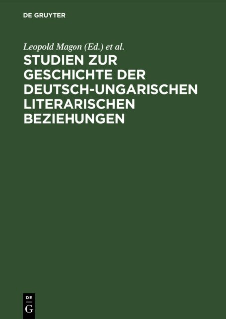Gyorgy Mihaly Vajda, Miklos Szabolcsi, Wolfgang Steinitz, Gerhard Steiner, Leopold Magon - Studien zur Geschichte der deutsch-ungarischen literarischen Beziehungen, E-bok
