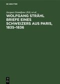 Wolfgang Strhl Briefe Eines Schweizers Aus Paris, 1835-1836
