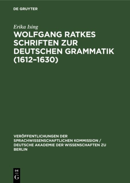 Erika Ising - Wolfgang Ratkes Schriften zur Deutschen Grammatik (1612-1630), E-bok