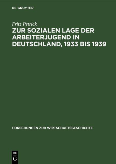 Fritz Petrick - Zur sozialen Lage der Arbeiterjugend in Deutschland, 1933 bis 1939, E-bok